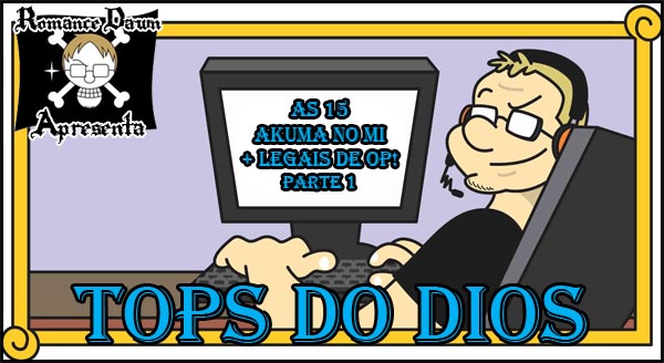 TOPs do Dios!] As 15 Akuma no Mi + legais de OP! Parte 01!